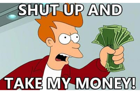 shutupandtakemymoney.jpg